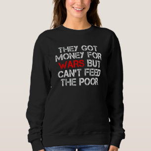 Sweatshirt Ils ont de l'argent pour les guerres mais ne peuve