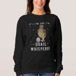 Sweatshirt Im Quail Whisperer Quail Birder - Quail 1