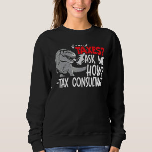 Sweatshirt Impôts Me Demandent Comment Dinosaure Conseiller F