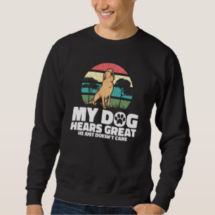 Sweatshirt Impression au verso Mon chien entend très bien, il