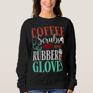 Sweatshirt Infirmière Médicale Coffee Scrubs Et Gants En Caou