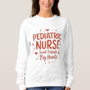 Sweatshirt Infirmière pédiatrique – Petits patients, grands c