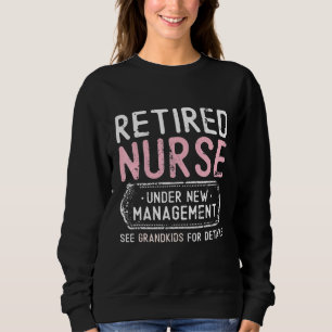 Sweatshirt Infirmière Retraitée Sous Nouvelle Gestion Voir Gr