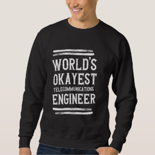 Sweatshirt Ingénieur en télécommunications World Okayest