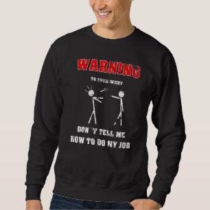 Sweatshirt Ingénieur Pour Éviter Une Blessure Ne Me Dites Pas