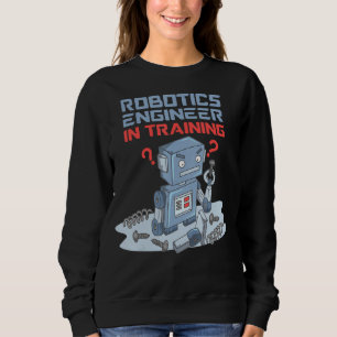 Sweatshirt Ingénieur Robotique En Formation Robot Drôle Pour
