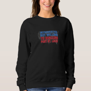 Sweatshirt Introverted but Willing To Design intelligent Port