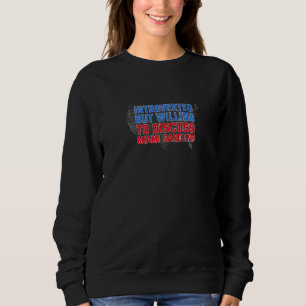 Sweatshirt Introverted But Willing To Design intelligent Ss M