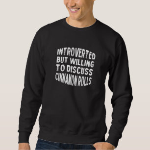 Sweatshirt Introverted Mais Prêt À Discuter De Cannelle Roll 