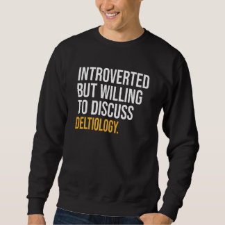 Sweatshirt Introverted Mais Prêt À Discuter De La Deltiologie