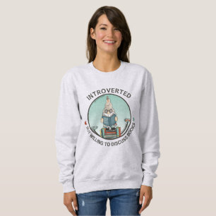 Sweatshirt Introverted Mais Prêt À Discuter De Livres T-Shirt