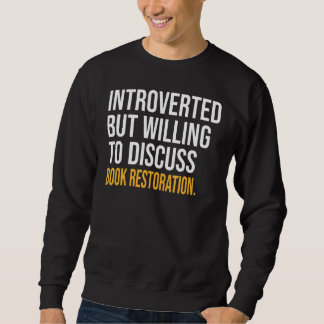 Sweatshirt Introverted Mais Prêt À Discuter De Restauration D