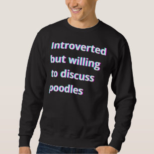 Sweatshirt Introverted Mais Prêt À Discuter Des Canicules