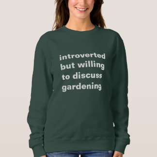 Sweatshirt introverti mais prêt à discuter du jardinage
