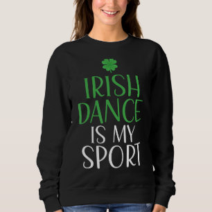 Sweatshirt Irish Dance Est Mon Sport Irlandais Danseuse