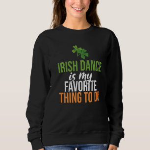 Sweatshirt Irish Dance est mon truc préféré pour faire Irish