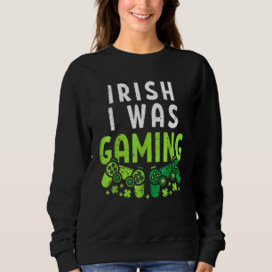 Sweatshirt Irish I Gaming Funny St Patrick's Day Gamer Bo