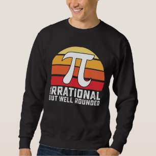 Sweatshirt Irrationnel Mais Bien Arrondi Pi Day Math Vintage