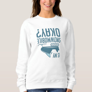 Sweatshirt Is My Snowmobile