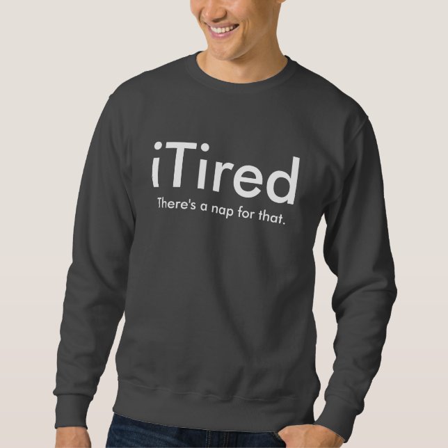 Sweatshirt iTired (Devant)