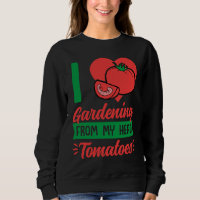 J'adore le jardinage depuis ma tête tomates nourri