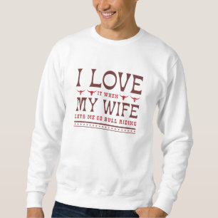 Sweatshirt J'adore Quand Ma Femme Me Laisse Aller Au Taureau