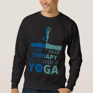 Sweatshirt J'Ai Besoin De Thérapie Tout Ce Dont J'Ai Besoin C