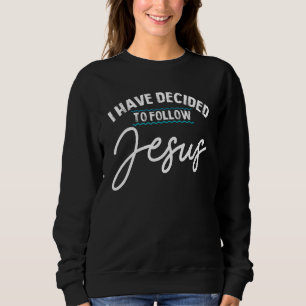 Sweatshirt J'ai décidé de suivre Jésus dans le baptême Nouvea