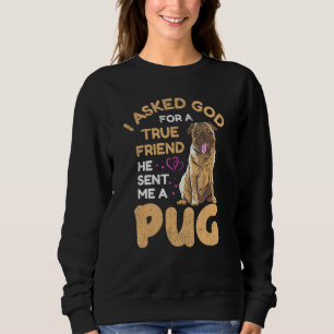Sweatshirt J'Ai Demandé À Dieu Un Véritable Amis Propriétaire