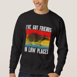 Sweatshirt J'ai des amis dans les bas endroits blaireau anima