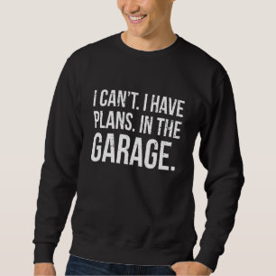 Sweatshirt J'Ai Des Plans Dans La Mécanique Garage Voiture Di
