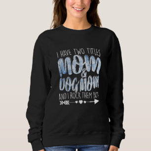 Sweatshirt J'Ai Deux Titres Maman & Chien Maman Parent Maman 