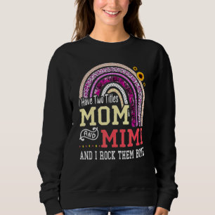 Sweatshirt J'Ai Deux Titres Maman Et Mimi Je Les Roche Tous L