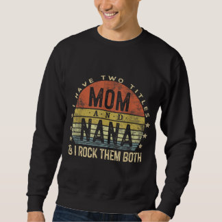 Sweatshirt J'Ai Deux Titres Maman Et Nana Je Les Rock Tous Le