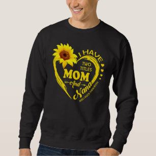 Sweatshirt J'Ai Deux Titres Maman Et Nana Sunflower Women Mot