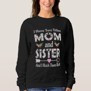 Sweatshirt J'Ai Deux Titres Maman Et Soeur Et Je Les Roche B