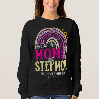 Sweatshirt J'Ai Deux Titres Maman Et StepMom Mothers Day Rain