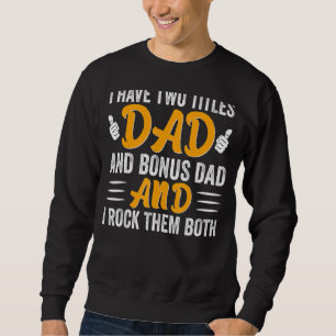 Sweatshirt J'Ai Deux Titres Papa Et Bonus Papa Et Je Frappe L