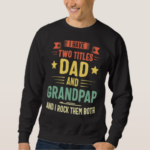 Sweatshirt J'Ai Deux Titres Papa Et Grandpap Et Je Les Roche