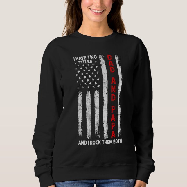 Sweatshirt J'Ai Deux Titres Papa Et Papa Hommes Drapeau Améri (Devant)