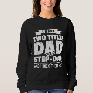 Sweatshirt J'Ai Deux Titres Papa Et Step-Papa Cadeau Drôle Fa
