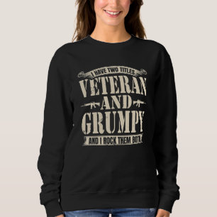 Sweatshirt J'Ai Deux Titres Vétéran Et Grumpy Et Je Rock Le