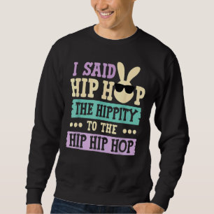 Sweatshirt J'Ai Dit Hip The Hippity To Hop Hip hop Bunny East