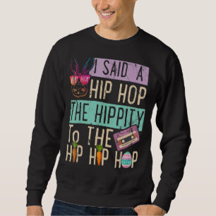 Sweatshirt J'Ai Dit Hip The Hippity To Hop Hip hop Bunny East