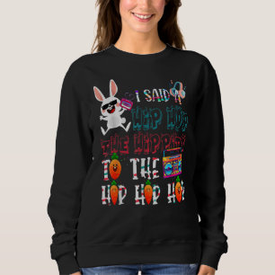 Sweatshirt J'Ai Dit Hip The Hippity To Hop Hip hop Bunny East