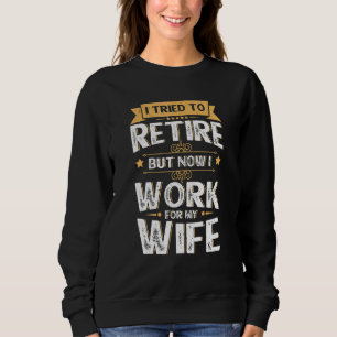Sweatshirt J'Ai Essayé De Me Retirer, Mais Maintenant Je Trav