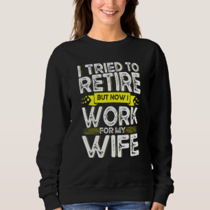 Sweatshirt J'Ai Essayé De Me Retirer, Mais Maintenant Je Trav