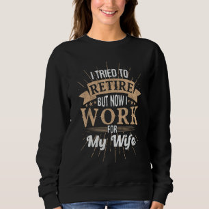 Sweatshirt J'Ai Essayé De Me Retirer, Mais Maintenant Je Trav
