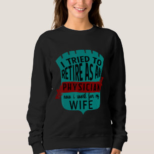 Sweatshirt J'ai essayé de prendre ma retraite en tant que méd