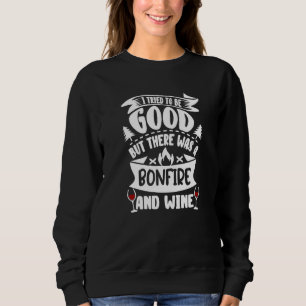 Sweatshirt J'Ai Essayé D'Être Bon, Mais Il Y A Eu Un Feu De F